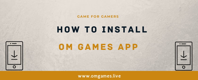 How to Install OM GAMES APP
